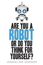 Are You a Robot or Do You Think for Yourself?