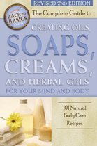 Complete Guide to Creating Oils, Soaps, Creams & Herbal Gels for Your Mind & Body