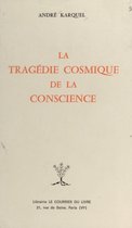 La tragédie cosmique de la conscience