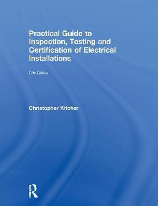 Practical Guide to Inspection, Testing and Certification of Electrical