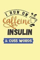 I Run on Caffeine Insulin & Cuss Words