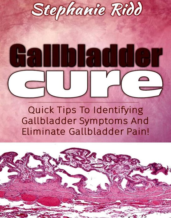Gallbladder Cure Quick Tips To Identifying Gallbladder Symptoms And