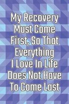 My Recovery Must Come First, So That Everything I Love in Life Does Not Have to Come Last