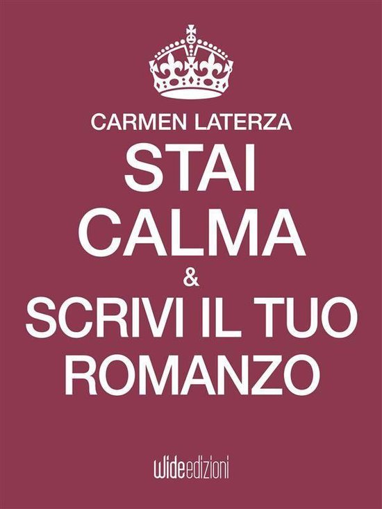 Stai calma e - Stai calma e scrivi il tuo romanzo - cover