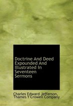 Doctrine and Deed Expounded and Illustrated in Seventeen Sermons