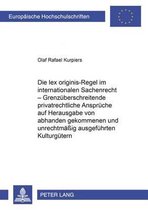 Europaeische Hochschulschriften Recht- Die Lex Originis-Regel Im Internationalen Sachenrecht - Grenzueberschreitende Privatrechtliche Ansprueche Auf Herausgabe Von Abhanden Gekommenen Und Unrechtmaeßig Ausgefuehrten Kulturguetern