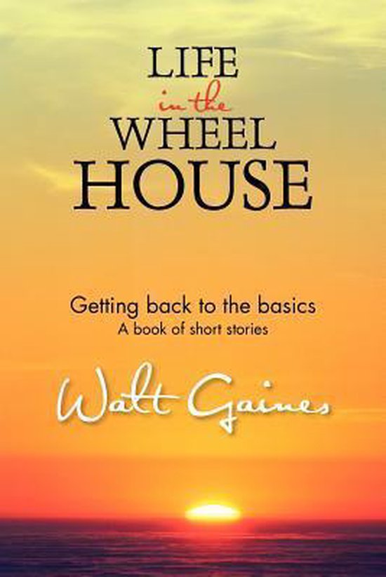 Life in the Wheel House 9781477292662 Walt Gaines Boeken