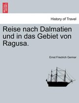 Reise Nach Dalmatien Und in Das Gebiet Von Ragusa.