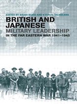 British and Japanese Military Leadership in the Far Eastern War, 1941-45