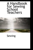 A Handbook for Sewing School Teachers