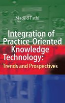 Integration of Practice-Oriented Knowledge Technology