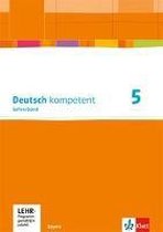 deutsch.kompetent. Lehrerband mit CD-ROM und Onlineangebot 5. Ausgabe Bayern ab 2017