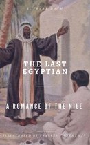 The Last Egyptian - A Romance of the Nile (Illustrated)