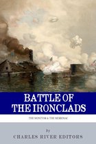 The Battle of the Ironclads: The Monitor & The Merrimac