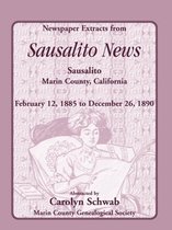 Newspaper Extracts from Sausalito News, Sausalito, Marin County, California, February 12, 1885 to December 26, 1890
