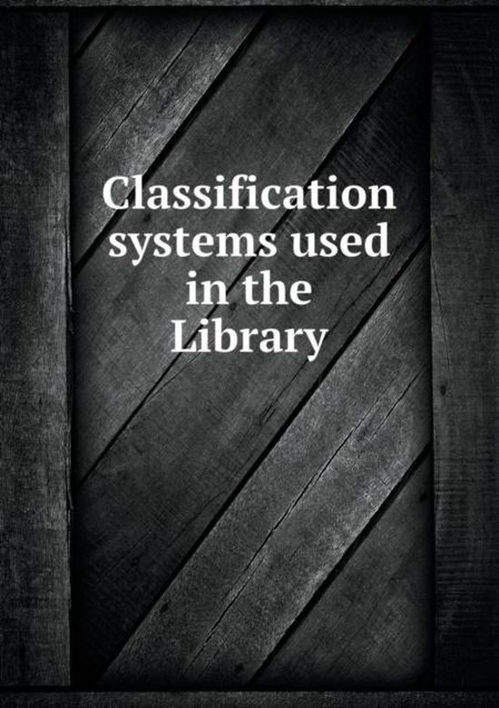 Classification Systems Used in the Library, Lucie E Wallace