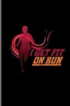 , I Get Fit On Run
