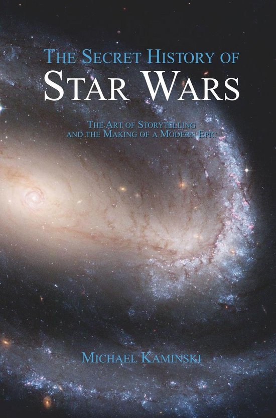 The Secret History of Star Wars: The Art of Storytelling and the Making of a Modern Epic