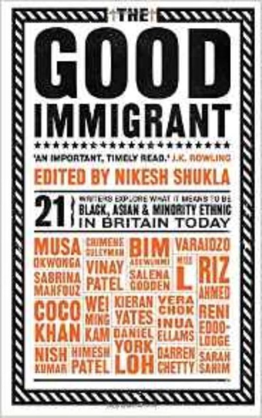 Boekomslag met de titel "THE GOOD IMMIGRANT" in grote zwarte letters, bewerkt door Nikesh Shukla. Bevat 21 schrijvers die onderwerpen bespreken over zwart, Aziatisch en etnisch minderheidszijn in Groot-Brittannië.