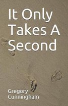 It Only Takes A Second