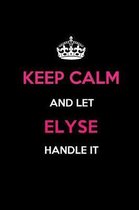 Keep Calm and Let Elyse Handle It