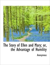 The Story of Ellen and Mary; Or, the Advantage of Humility