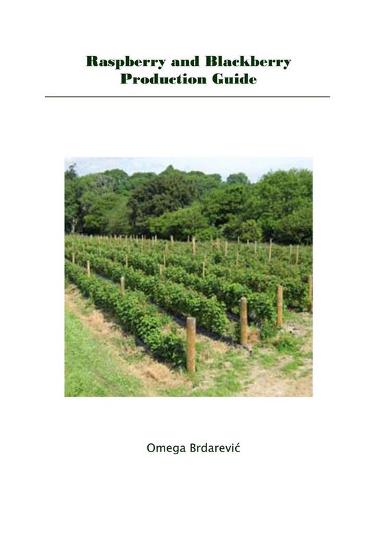 Raspberry and Blackberry Production Guide (ebook), Omega Brdarevic