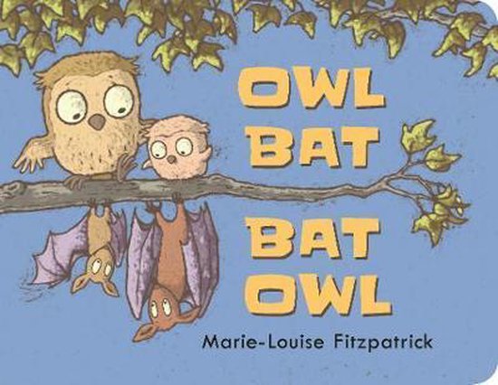 Boek 'Owl Bat Bat Owl' met illustraties van een uil met kuiken en twee vleermuizen aan een tak.