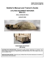 Soldier Training Publication STP 9-91C13-SM-TG Soldier's Manual and Trainer's Guide Utilities Equipment Repairer MOS 91C Skill Levels SL1/SL3 August 2018