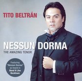 Tito Beltran - Nessun Dorma: The Amazing Tenor