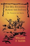 The Boy Rancher Series - The Boy Ranchers Among the Indians; Or, Trailing the Yaquis