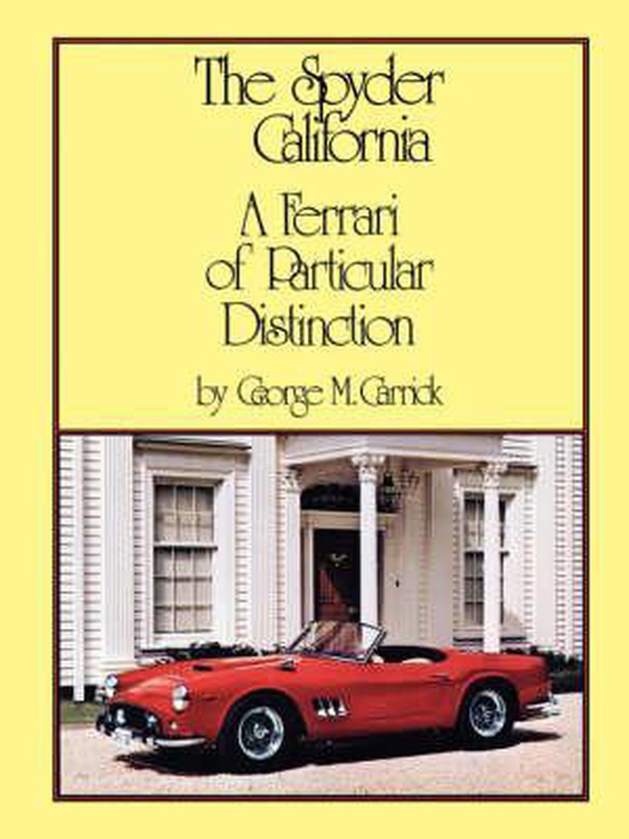 The Spyder California - A Ferrari of Particular Distinction - G Carrick