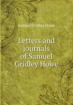 Letters and Journals of Samuel Gridley Howe