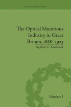 Studies in Business History-The Optical Munitions Industry in Great Britain, 1888-1923