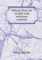 Wheat Flour Its Weight and Moisture Content