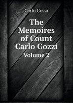 The Memoires of Count Carlo Gozzi Volume 2