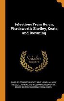 Selections from Byron, Wordsworth, Shelley, Keats and Browning