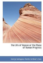 The Life of Reason or the Phase of Human Progress