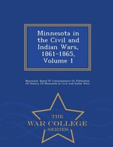 Minnesota in the Civil and Indian Wars, 1861-1865, Volume 1 - War College Series