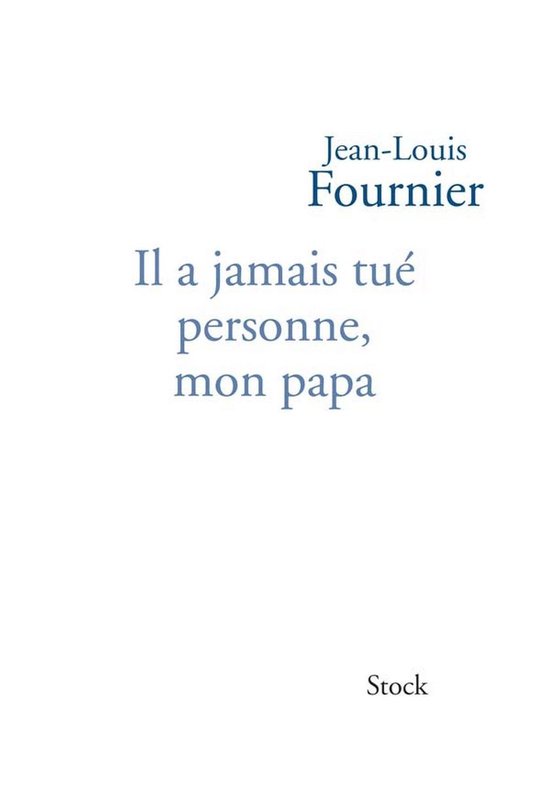 Il a jamais tué personne mon papa (ebook), JeanLouis Fournier 9782234072107 Boeken bol