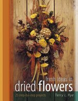Fresh Ideas in Dried Flowers
