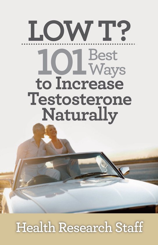 Low T? 101 Best Ways to Increase Testosterone Naturally - cover