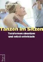 Tanzen im Sitzen - Tanzformen einsetzen und selbst entwickeln