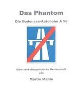 Das Phantom Die Bodensee-Autobahn a 98