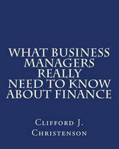 What Business Managers Really Need to Know about Finance