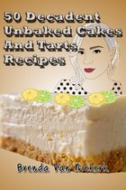 50 Decadent Recipes 14 - 50 Decadent Unbaked Cakes And Tarts Recipes