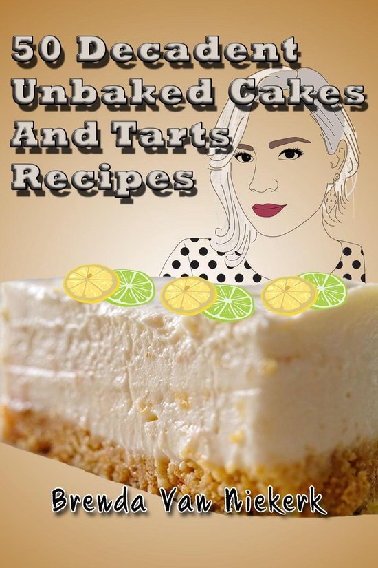 50 Decadent Recipes 14 - 50 Decadent Unbaked Cakes And Tarts ... - cover