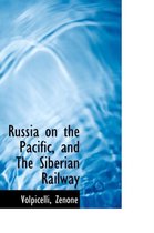 Russia on the Pacific, and the Siberian Railway