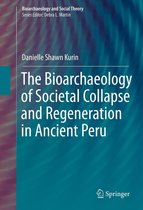 Bioarchaeology and Social Theory - The Bioarchaeology of Societal Collapse and Regeneration in Ancient Peru