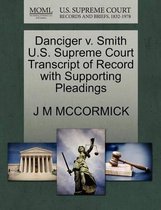 Danciger V. Smith U.S. Supreme Court Transcript of Record with Supporting Pleadings